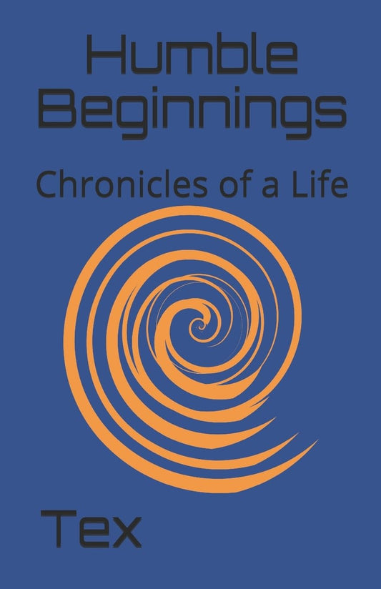 Humble Beginnings: Chronicles of a Life