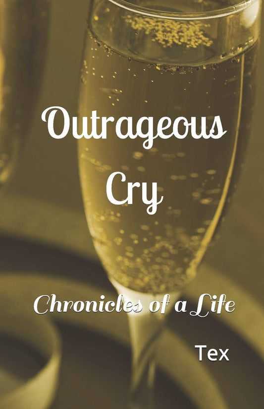 Outrageous Cry: Chronicles of a Life